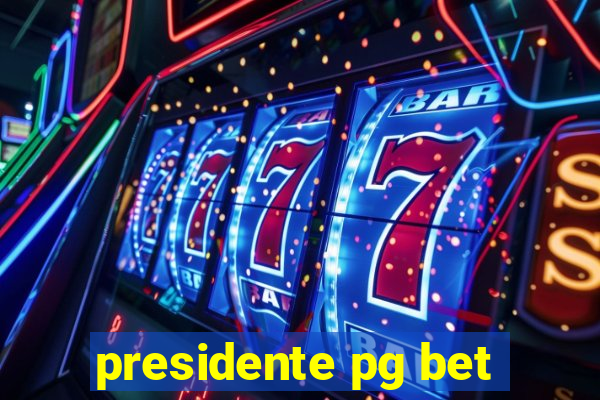 presidente pg bet